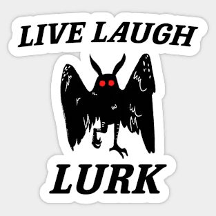 Live Laugh Lurk Shirt | Mothman Sticker